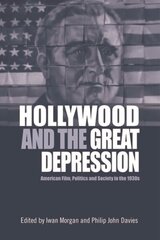 Hollywood and the Great Depression: American Film, Politics and Society in the 1930s cena un informācija | Mākslas grāmatas | 220.lv