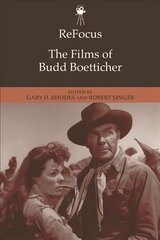 Refocus: the Films of Budd Boetticher 100,000 ed. цена и информация | Книги об искусстве | 220.lv