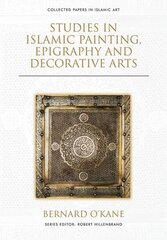 Studies in Islamic Painting, Epigraphy and Decorative Arts cena un informācija | Mākslas grāmatas | 220.lv