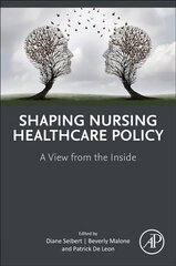 Shaping Nursing Healthcare Policy: A View from the Inside cena un informācija | Ekonomikas grāmatas | 220.lv