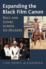 Expanding the Black Film Canon: Race and Genre across Six Decades cena un informācija | Mākslas grāmatas | 220.lv