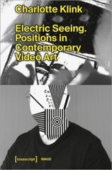Electric Seeing: Positions in Contemporary Video Art цена и информация | Книги об искусстве | 220.lv