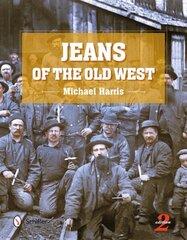 Jeans of the Old West, 2nd Edition 2nd Edition cena un informācija | Mākslas grāmatas | 220.lv