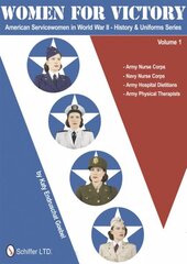 Women for Victory: Army Nurse Corps, Navy Nurse Corps, Army Hospital Dietitians, Army Physical Therapists cena un informācija | Mākslas grāmatas | 220.lv