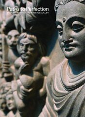 Paths to Perfection: Buddhist Art at the Freer Sackler cena un informācija | Mākslas grāmatas | 220.lv
