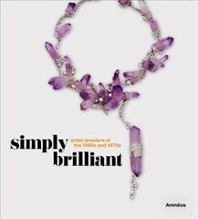 Simply Brilliant: Artist-Jewelers of the 1960s and 1970s cena un informācija | Mākslas grāmatas | 220.lv
