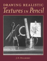 Drawing Realistic Textures in Pencil цена и информация | Книги об искусстве | 220.lv