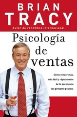 Psicología de ventas: Cómo vender más, más fácil y rápidamente de lo que alguna vez pensaste que fuese posible cena un informācija | Ekonomikas grāmatas | 220.lv