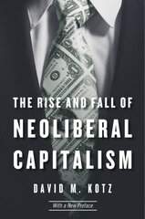Rise and Fall of Neoliberal Capitalism: With a New Preface 2nd edition cena un informācija | Ekonomikas grāmatas | 220.lv