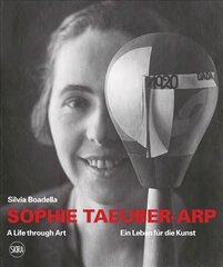 Sophie Taeuber-Arp (bilingual edition): A Life through Art / Ein Leben für die Kunst cena un informācija | Mākslas grāmatas | 220.lv