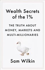Wealth Secrets of the 1%: The Truth About Money, Markets and Multi-Millionaires cena un informācija | Ekonomikas grāmatas | 220.lv