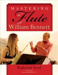 Mastering the Flute with William Bennett цена и информация | Книги об искусстве | 220.lv