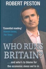 Who Runs Britain?: ...and who's to blame for the economic mess we're in cena un informācija | Ekonomikas grāmatas | 220.lv