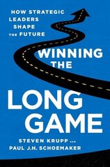 Winning the Long Game: How Strategic Leaders Shape the Future цена и информация | Книги по экономике | 220.lv