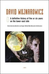 David Wojnarowicz: A Definitive History of Five or Six Years on the Lower East Side cena un informācija | Mākslas grāmatas | 220.lv