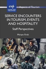 Service Encounters in Tourism, Events and Hospitality: Staff Perspectives цена и информация | Книги по экономике | 220.lv
