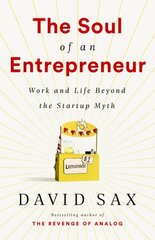 The Soul of an Entrepreneur: Work and Life Beyond the Startup Myth cena un informācija | Ekonomikas grāmatas | 220.lv