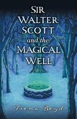 Sir Walter Scott and the Magical Well цена и информация | Книги для подростков и молодежи | 220.lv