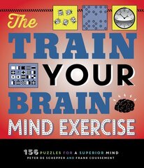 Train Your Brain Mind Exercise: 156 Puzzles for a Superior Mind cena un informācija | Grāmatas pusaudžiem un jauniešiem | 220.lv