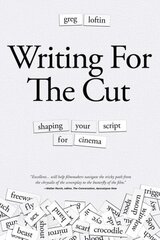 Writing for the Cut: Shaping Your Script for Cinema цена и информация | Книги об искусстве | 220.lv