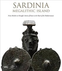 Sardinia: Megalithic Island: From Menhirs to Nuraghi: Stories of Stone in the Heart of the Mediterranean cena un informācija | Mākslas grāmatas | 220.lv