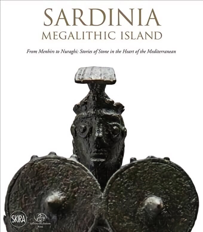 Sardinia: Megalithic Island: From Menhirs to Nuraghi: Stories of Stone in the Heart of the Mediterranean цена и информация | Mākslas grāmatas | 220.lv