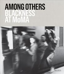 Among Others: Blackness at MoMA цена и информация | Книги об искусстве | 220.lv