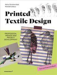 Printed Textile Design: Profession, Trends and Project Development. Text and Exercise Book cena un informācija | Mākslas grāmatas | 220.lv