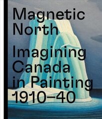 Magnetic North: Imagining Canada in Painting 19101940 cena un informācija | Mākslas grāmatas | 220.lv