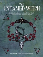 Untamed Witch: Reclaim Your Instincts. Rewild Your Craft. Create Your Most Powerful Magick. cena un informācija | Pašpalīdzības grāmatas | 220.lv