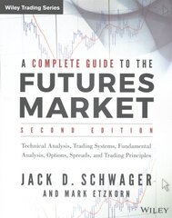 Complete Guide to the Futures Market: Technical Analysis, Trading Systems, Fundamental Analysis, Options, Spreads, and Trading Principles 2nd edition cena un informācija | Ekonomikas grāmatas | 220.lv