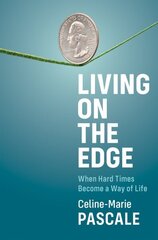 Living on the Edge: When Hard Times Become a Way of Life cena un informācija | Sociālo zinātņu grāmatas | 220.lv