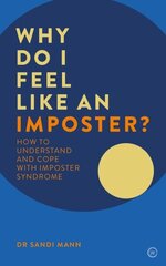 Why Do I Feel Like an Imposter?: How to Understand and Cope with Imposter Syndrome cena un informācija | Pašpalīdzības grāmatas | 220.lv