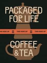 Packaged for Life: Coffee & Tea цена и информация | Книги об искусстве | 220.lv