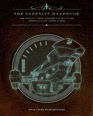 Serenity Handbook: The Official Crew Member's Guide to the Firefly-Class Series 3 Ship cena un informācija | Mākslas grāmatas | 220.lv