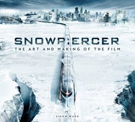 Snowpiercer: The Art and Making of the Film cena un informācija | Mākslas grāmatas | 220.lv