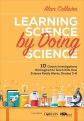 Learning Science by Doing Science: 10 Classic Investigations Reimagined to Teach Kids How Science Really Works, Grades 3-8 cena un informācija | Grāmatas pusaudžiem un jauniešiem | 220.lv