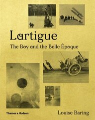 Lartigue: The Boy and the Belle Époque цена и информация | Книги об искусстве | 220.lv