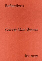 Carrie Mae Weems: Reflections for now cena un informācija | Mākslas grāmatas | 220.lv