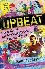 Upbeat: The Story of the National Youth Orchestra of Iraq цена и информация | Книги об искусстве | 220.lv