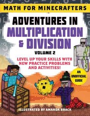 Math for Minecrafters: Adventures in Multiplication & Division (Volume 2): Level Up Your Skills with New Practice Problems and Activities! цена и информация | Книги для подростков и молодежи | 220.lv