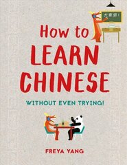 How to Learn Chinese: Without Even Trying цена и информация | Книги для подростков и молодежи | 220.lv