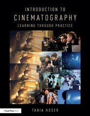 Introduction to Cinematography: Learning Through Practice цена и информация | Книги об искусстве | 220.lv