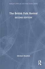 British Folk Revival: A Second Edition 2nd edition цена и информация | Книги об искусстве | 220.lv