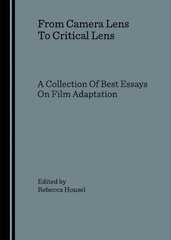 From Camera Lens To Critical Lens: A Collection Of Best Essays On Film Adaptation Unabridged edition цена и информация | Книги об искусстве | 220.lv