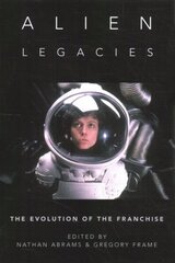 Alien Legacies: The Evolution of the Franchise cena un informācija | Mākslas grāmatas | 220.lv