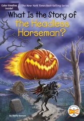 What Is the Story of the Headless Horseman? cena un informācija | Grāmatas pusaudžiem un jauniešiem | 220.lv