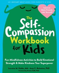 The Self-Compassion Workbook for Kids: Fun Mindfulness Activities to Build Emotional Strength and Make Kindness Your Superpower cena un informācija | Grāmatas pusaudžiem un jauniešiem | 220.lv