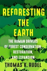 Reforesting the Earth: The Human Drivers of Forest Conservation, Restoration, and Expansion cena un informācija | Sociālo zinātņu grāmatas | 220.lv
