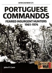 Portuguese Commandos: Feared Insurgent Hunters, 1961-1974 cena un informācija | Sociālo zinātņu grāmatas | 220.lv